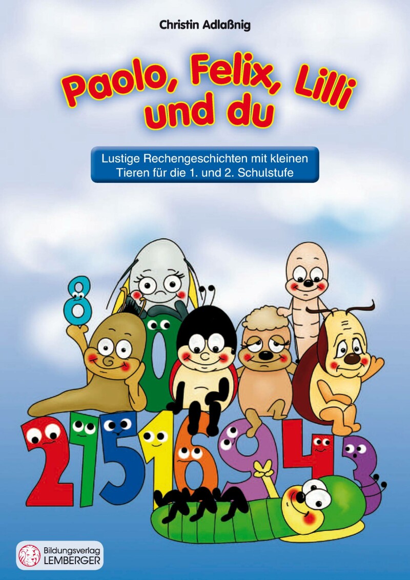 Mathetiger & Friends: Paolo, Felix, Lilli und du - Lustige Rechengeschichten mit kleinen Tieren