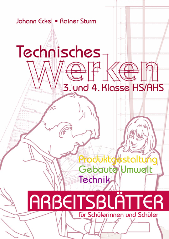 Technisches Werken 3/4 - Arbeitsblätter Schülerband