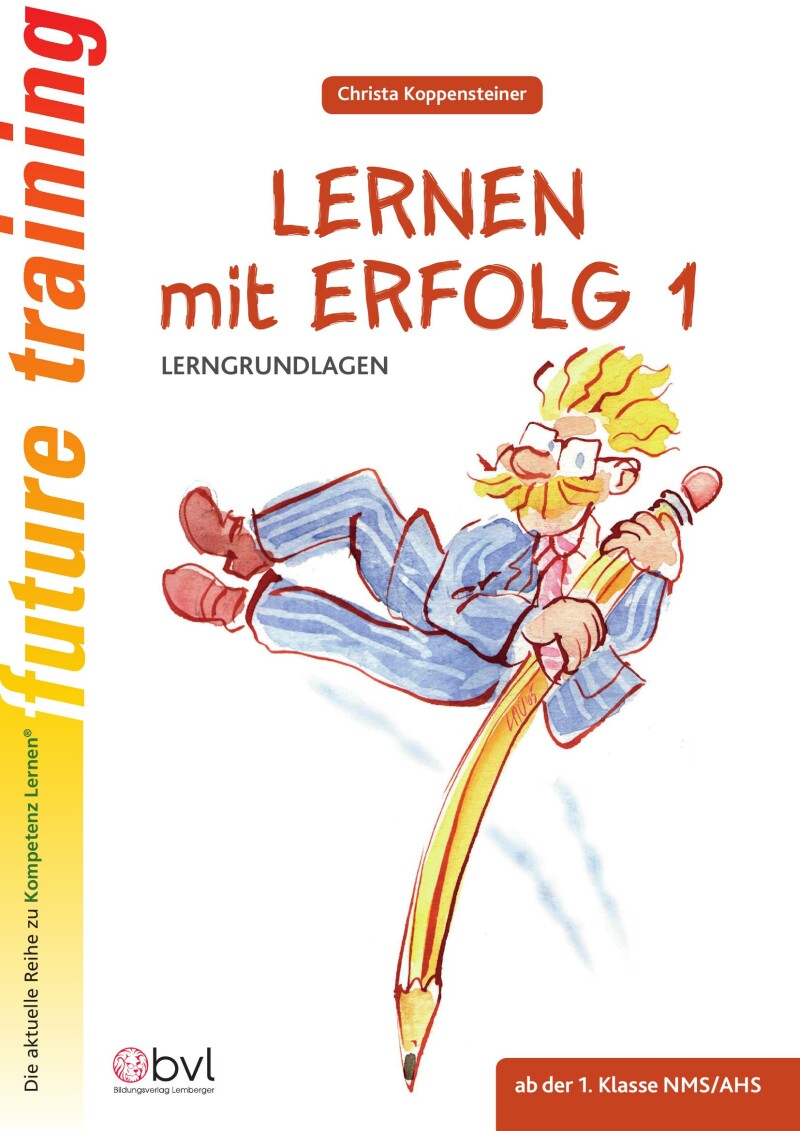 Kompetenz Lernen® - future training - Lernen mit Erfolg! Band 1: Lerngrundlagen