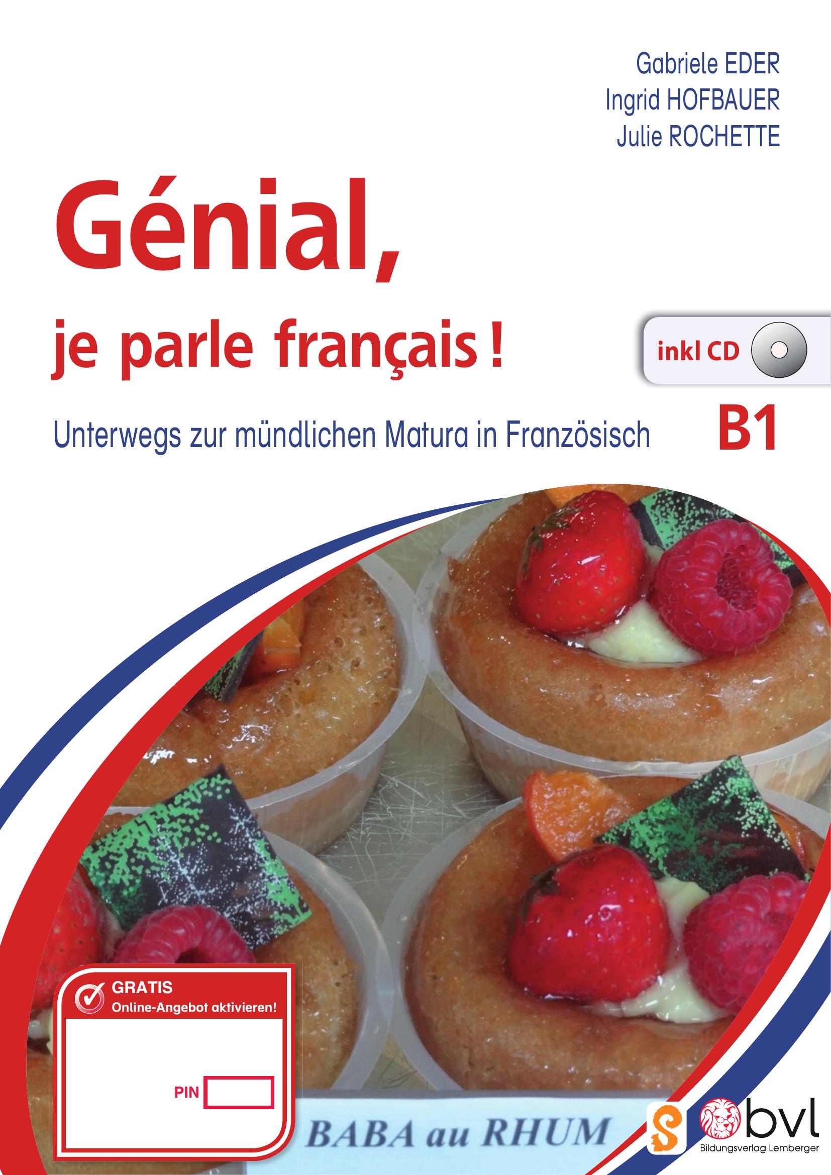 Genial, je parle francais! (B1). Unterwegs zur mündlichen Matura in Französisch