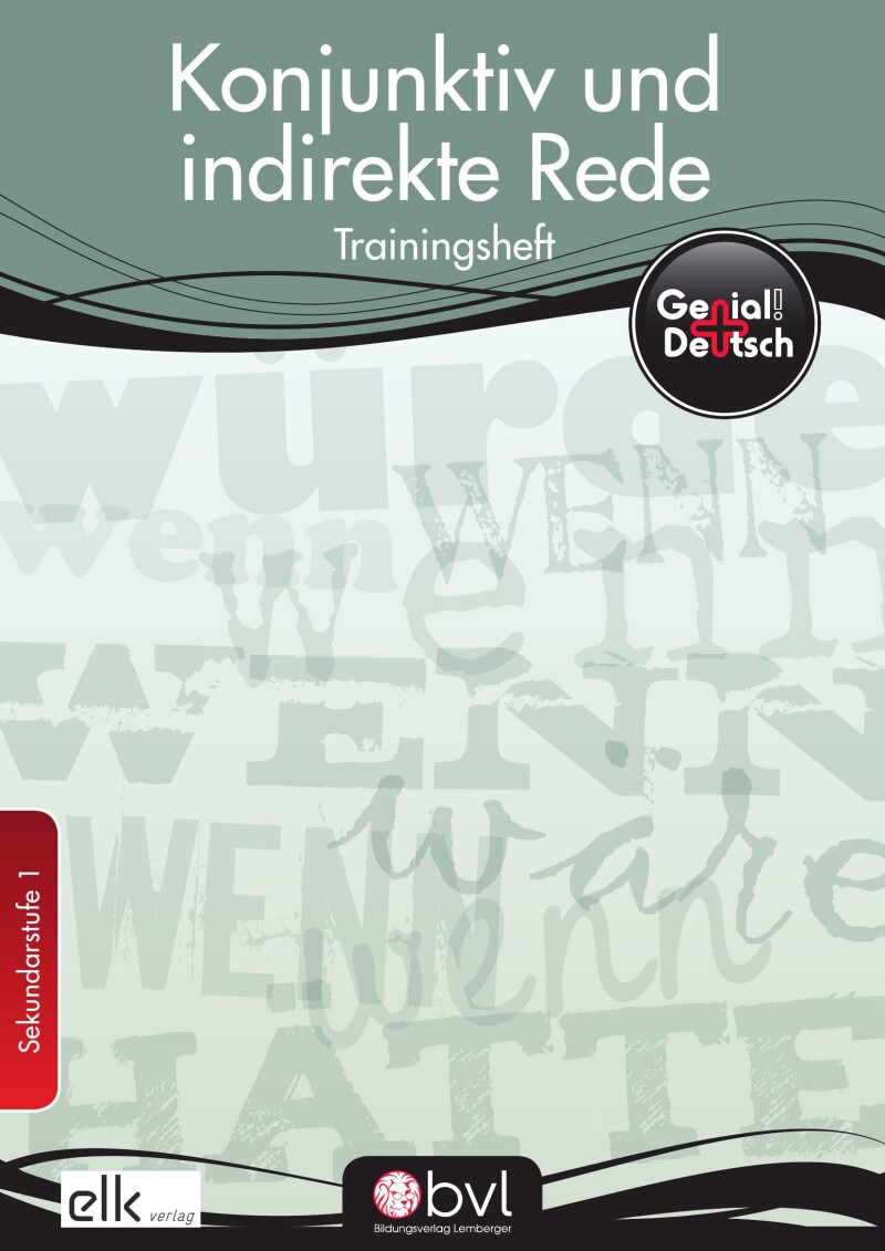 Genial! Deutsch – Trainingsheft Konjunktiv und indirekte Rede – Sek 1