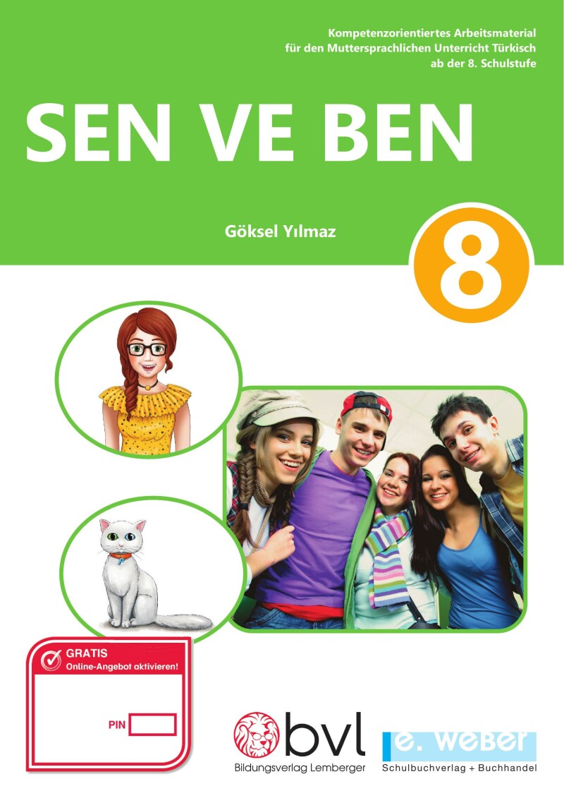 Sen ve Ben 8. Kompetenzorientiertes Arbeitsmaterial für den Muttersprachlichen Unterricht Türkisch ab der 8. Schulstufe