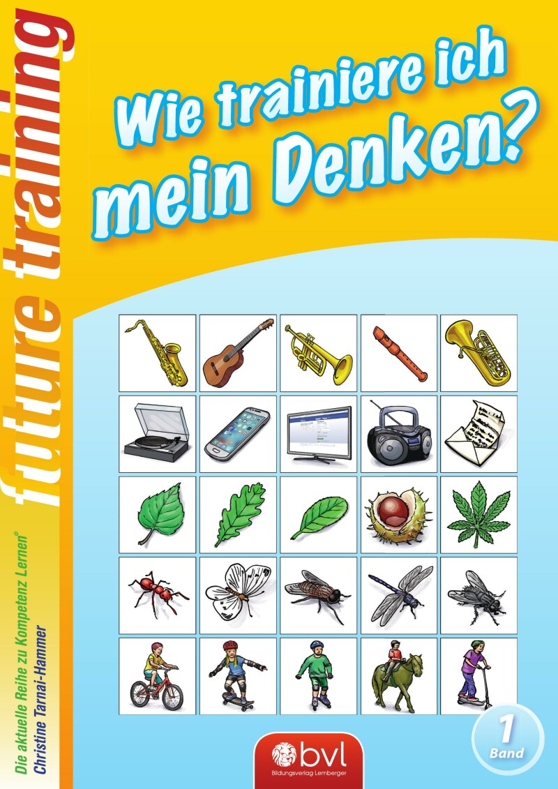 Kompetenz Lernen® - future training - Wie trainiere ich mein Denken? Band 1