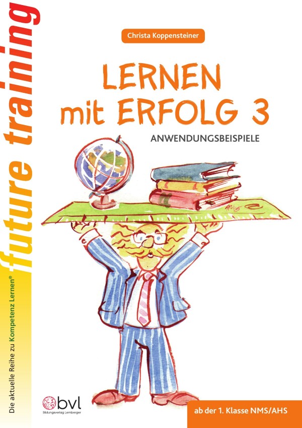 Kompetenz Lernen® - future training - Lernen mit Erfolg! Band 3: Anwendungsbeispiele