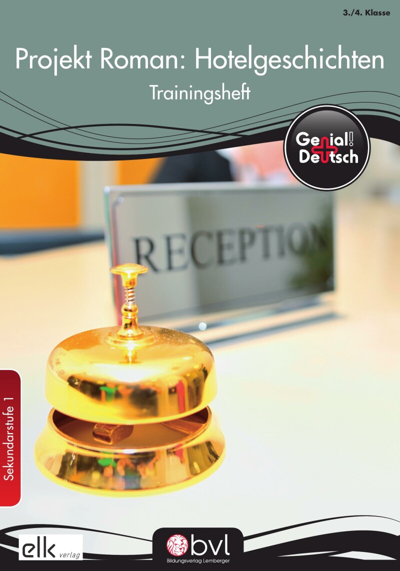 Genial! Deutsch – Trainingsheft Projekt Roman: Hotelgeschichten – Sek 1