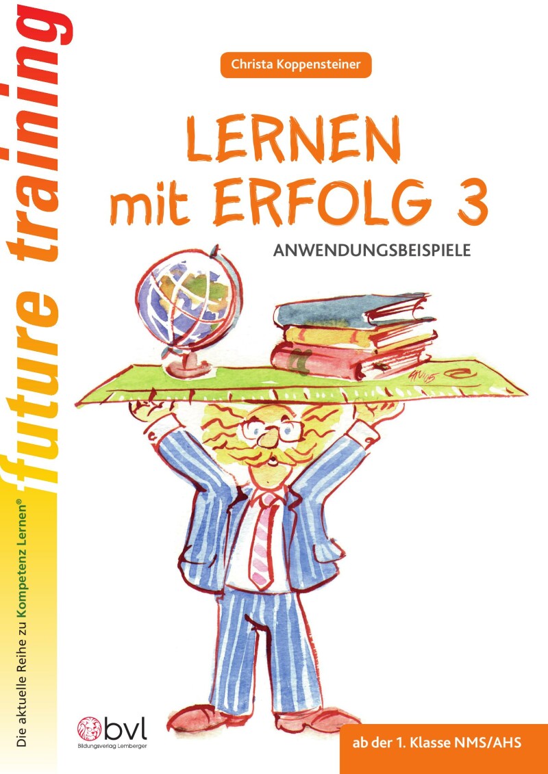 Kompetenz Lernen® – future training – Lernen mit Erfolg! – Band 3: Anwendungsbeispiele