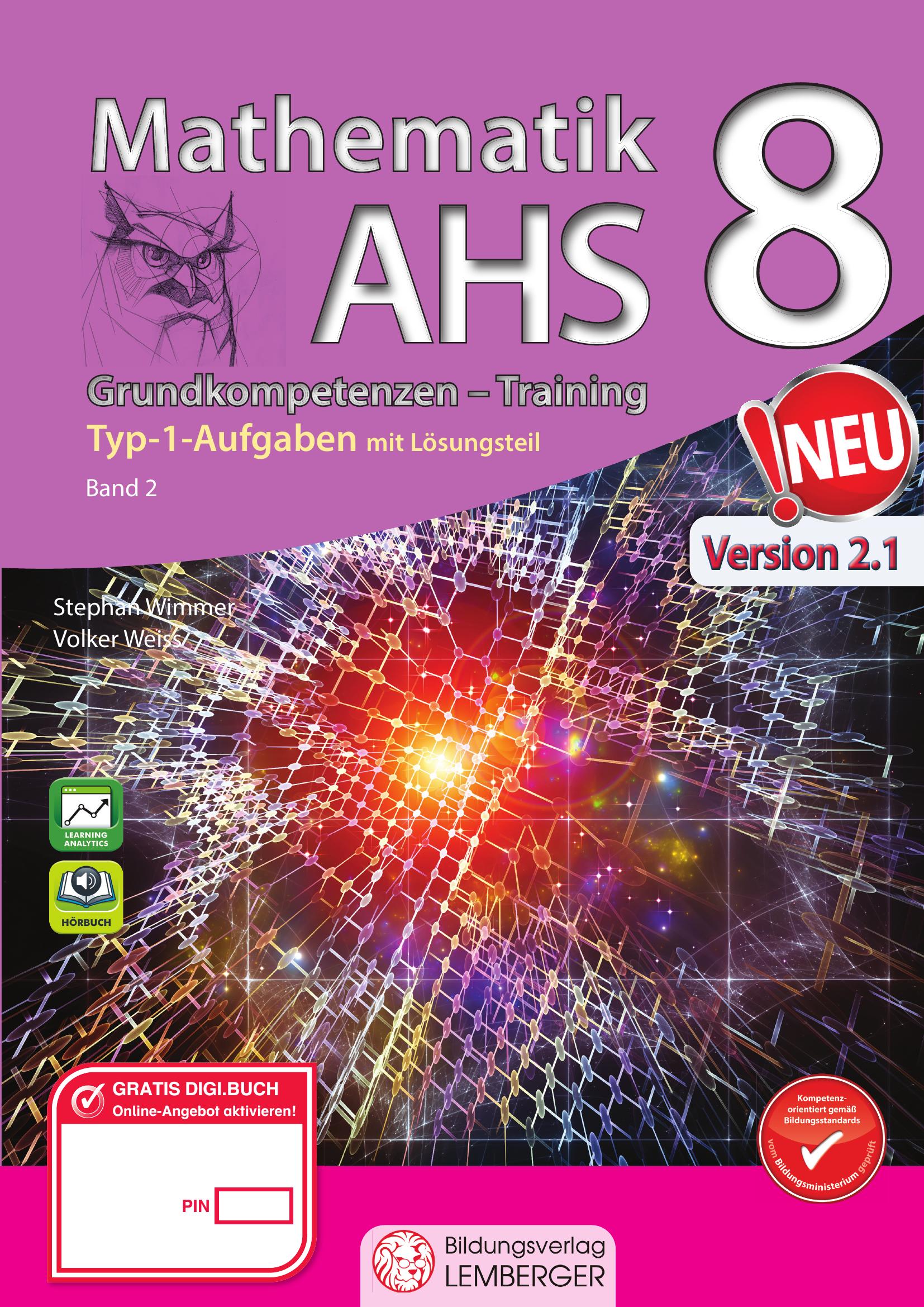 Mathematik AHS 8 – Grundkompetenzen Training Mathematik 8 v2.1 / Band 2 mit Lösungsteil