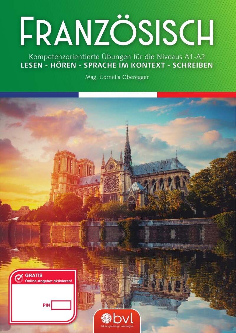 Französisch – Kompetenzorientierte Übungen für die Niveaus A1-A2_LESEN – HÖREN – SPRACHE IM KONTEXT – SCHREIBEN