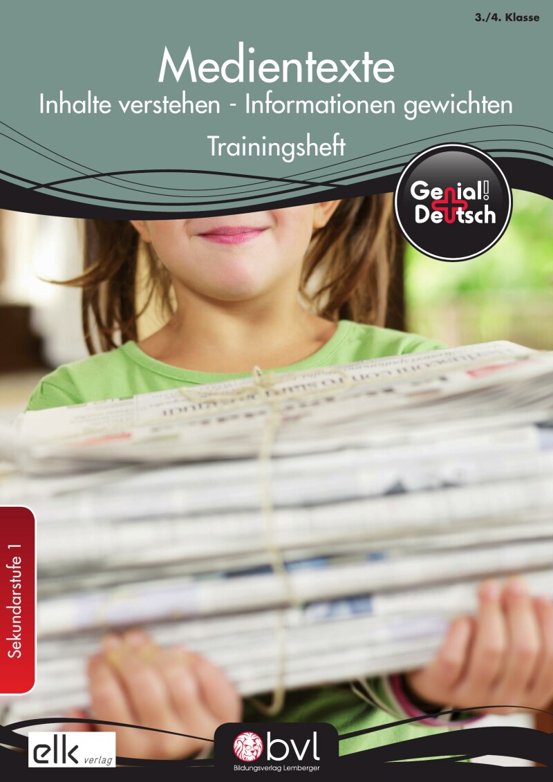 Genial! Deutsch – Trainingsheft Medientexte: Inhalte verstehen – Informationen gewichten – Sek 1