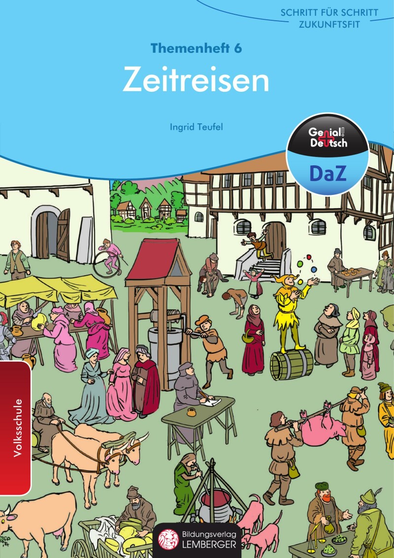 Genial! Deutsch DAZ - Schritt für Schritt zukunftsfit - Schulbuch - Themenheft 6 Volksschule: Zeitreisen