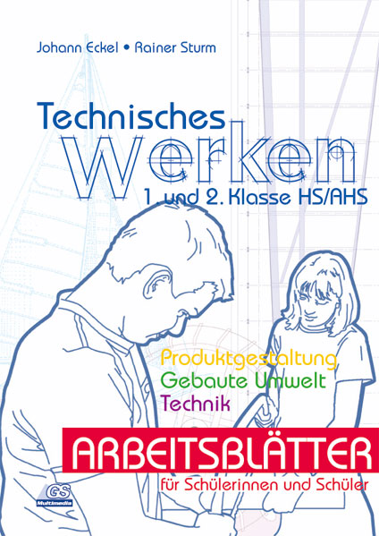 Technisches Werken 1-2 - Arbeitsblätter - SchülerInnenbuch
