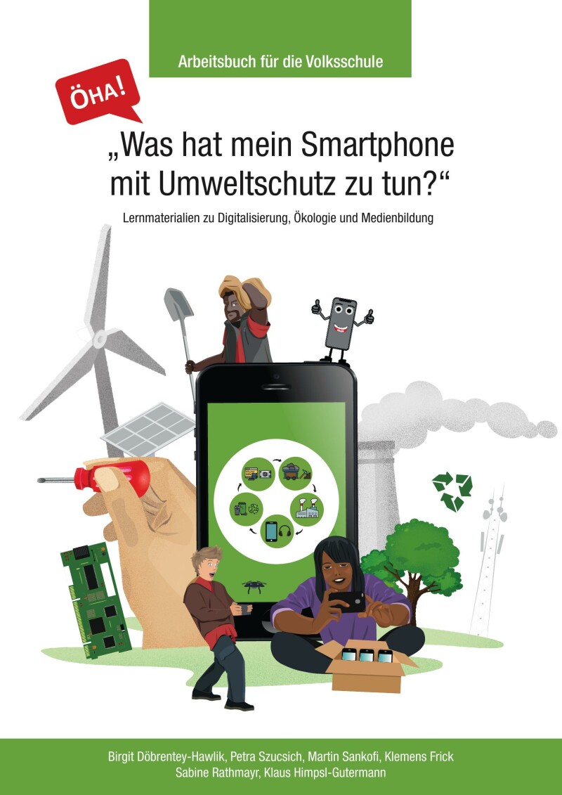 ÖHA! "Was hat mein Smartphone mit Umweltschutz zu tun?" Arbeitsbuch für die Volksschule